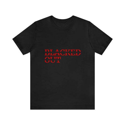 Blacked OUT (Unisex Jersey Short Sleeve Tee)