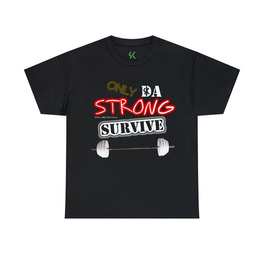 Only da strong survive Heavy Cotton T-Shirt